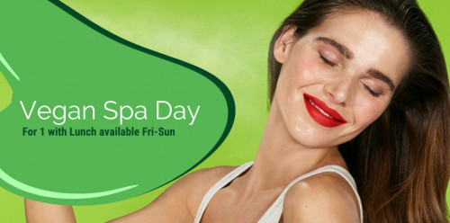 Vegan Spa Day for 1 & Lunch - Fri-Sun