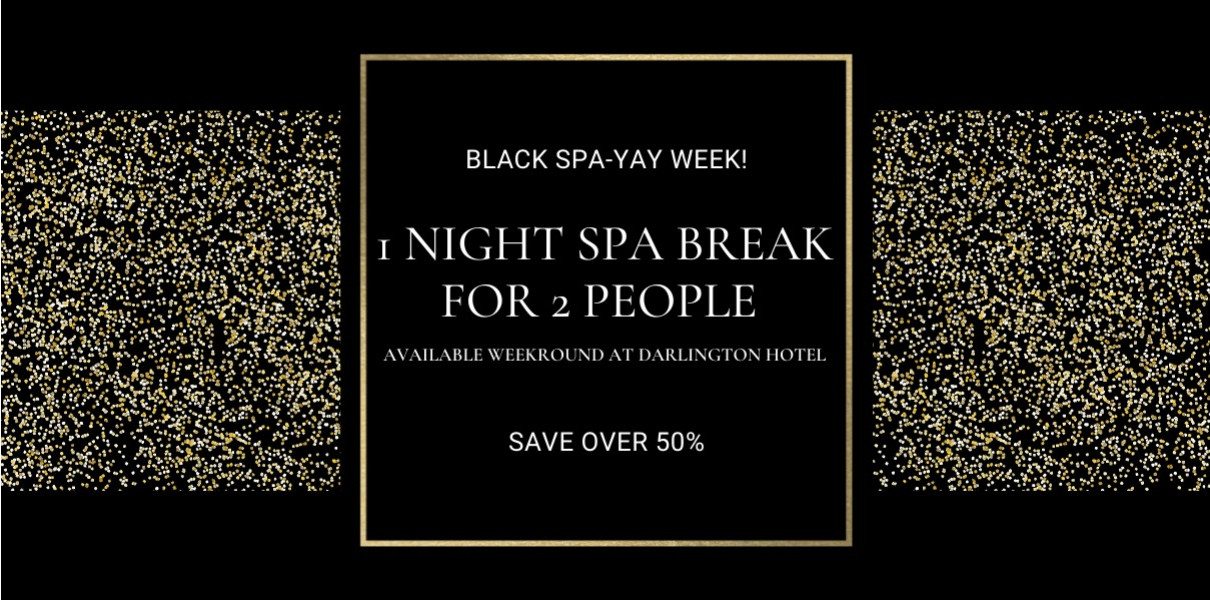 Black Friday  Spa Break Darlington