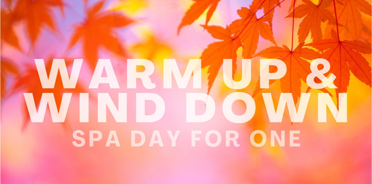 Warm Up & Wind Down - October Spa Day for One
