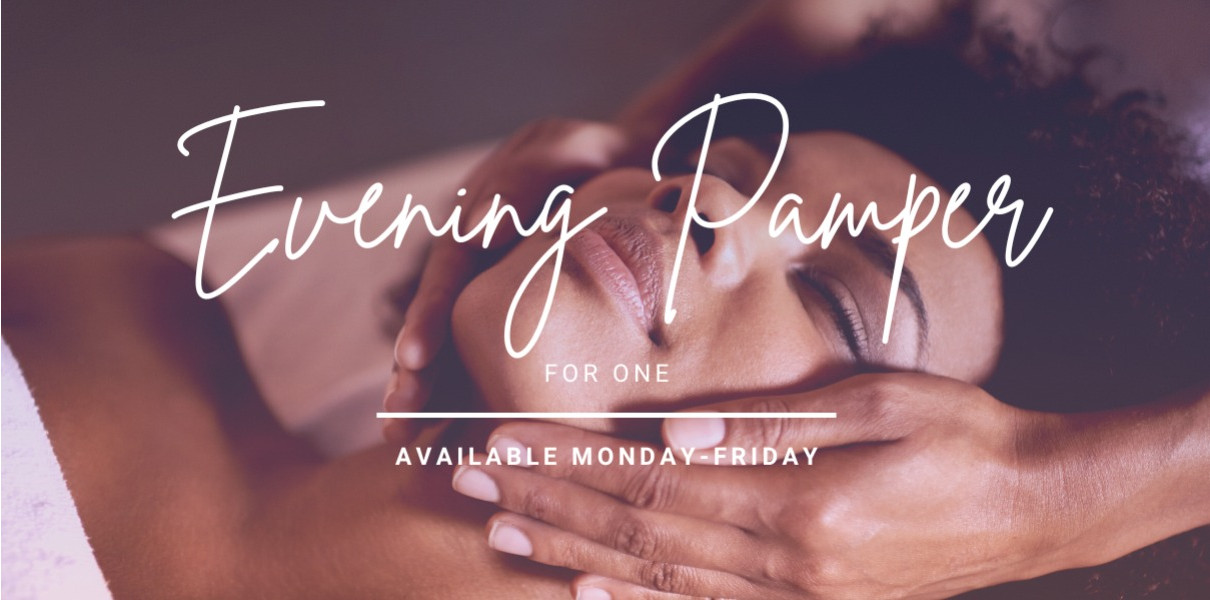 Evening Pamper for 1 Monday-Friday