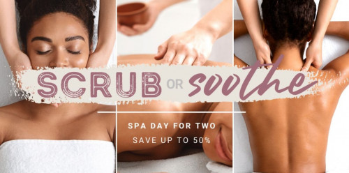 Scrub or Soothe - May Promo Spa Day for 2