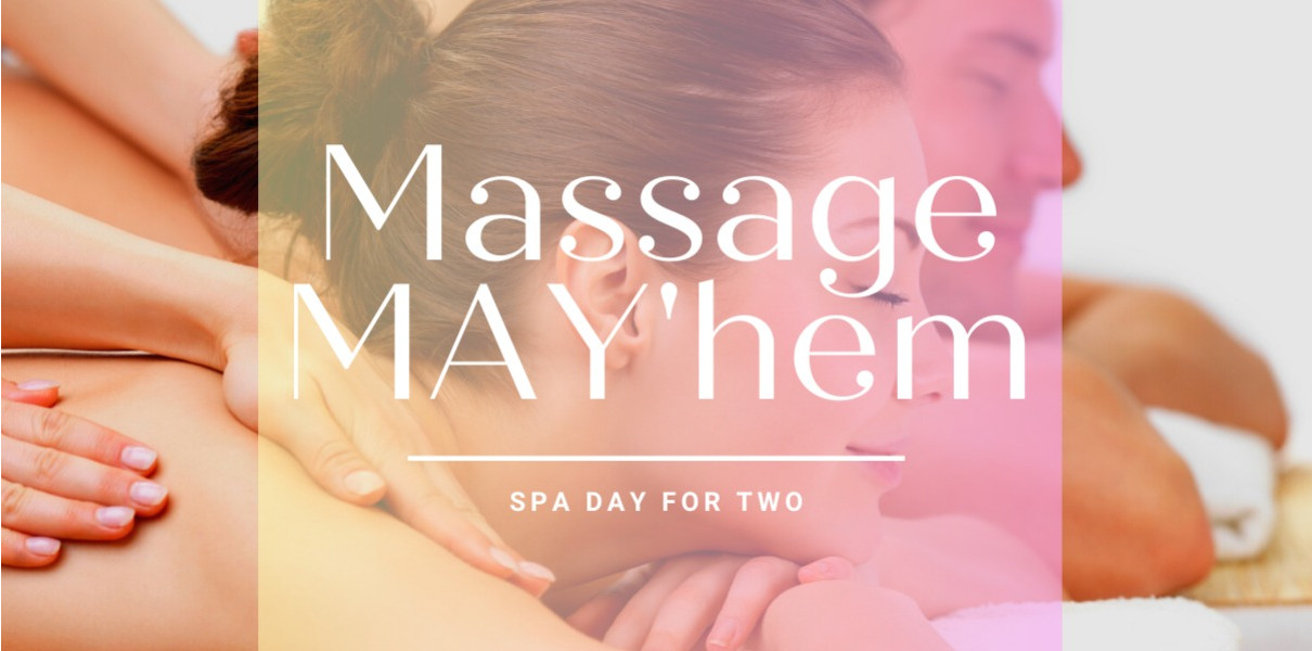 Massage MAY'hem - Spa Day for Two