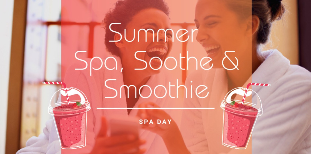 Summer Spa, Soothe & Smoothie Spa Day