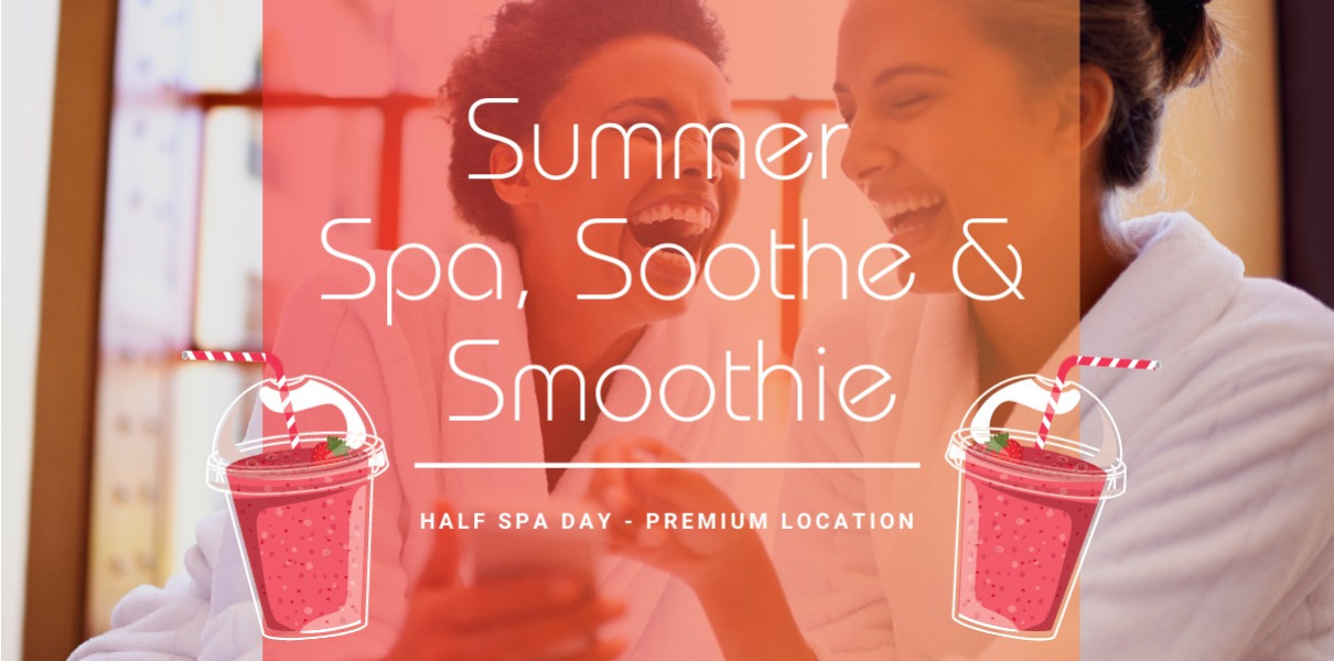 Summer Spa, Soothe & Smoothie Spa Day Premium Location