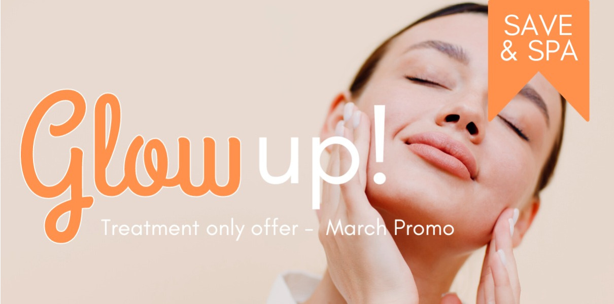 Glow Up - March Promo Treatment only