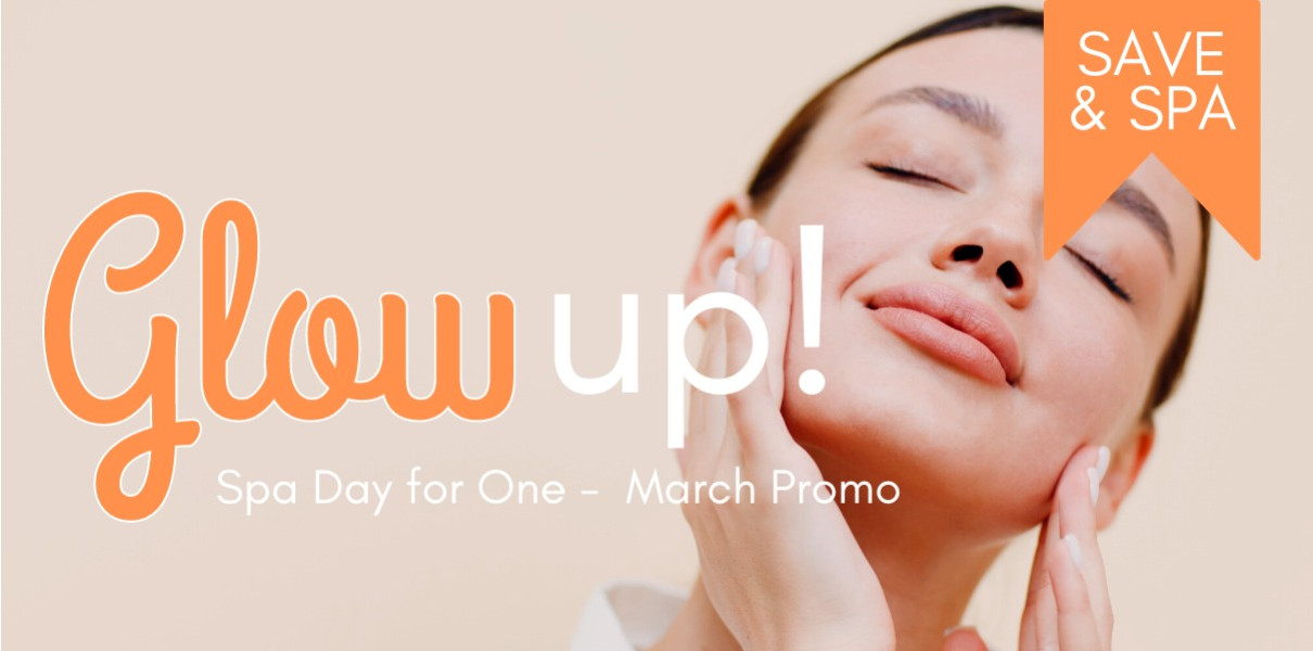 Glow Up - March Promo Spa day for 1