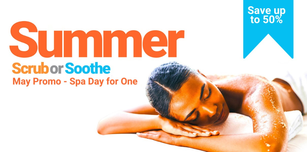 Summer Scrub OR Soothe - May Promo Spa Day for 1