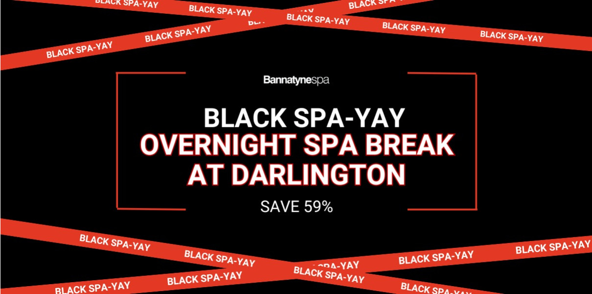 Black Spa-Yay Spa Break Darlington