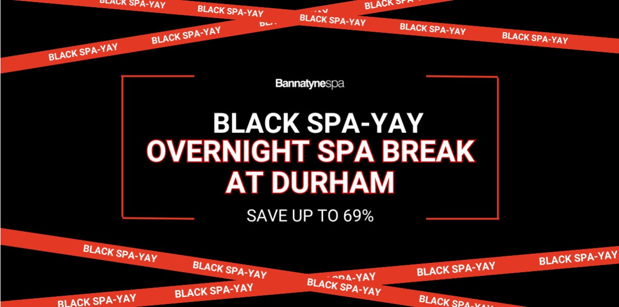 Black Spa-Yay Spa Break Durham