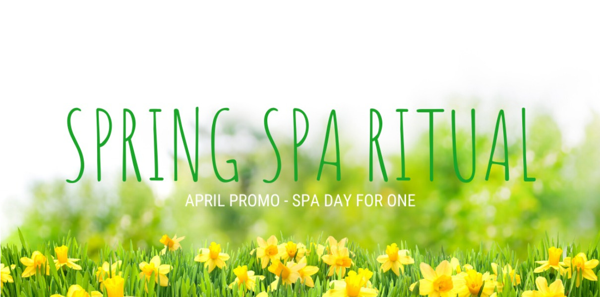 Spring Spa Ritual - April Promo Spa Day for 1